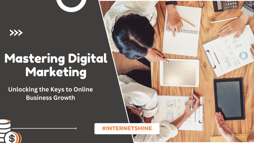 Mastering Digital Marketing: Unlocking the Keys to Online Business Growth