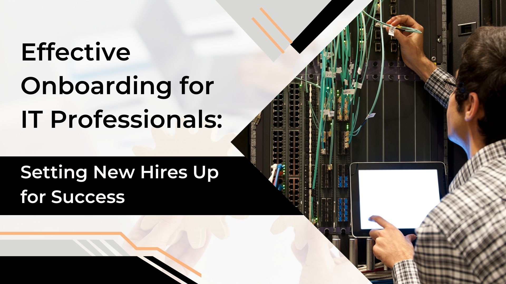 Effective Onboarding for IT Professionals: Setting New Hires Up for Success