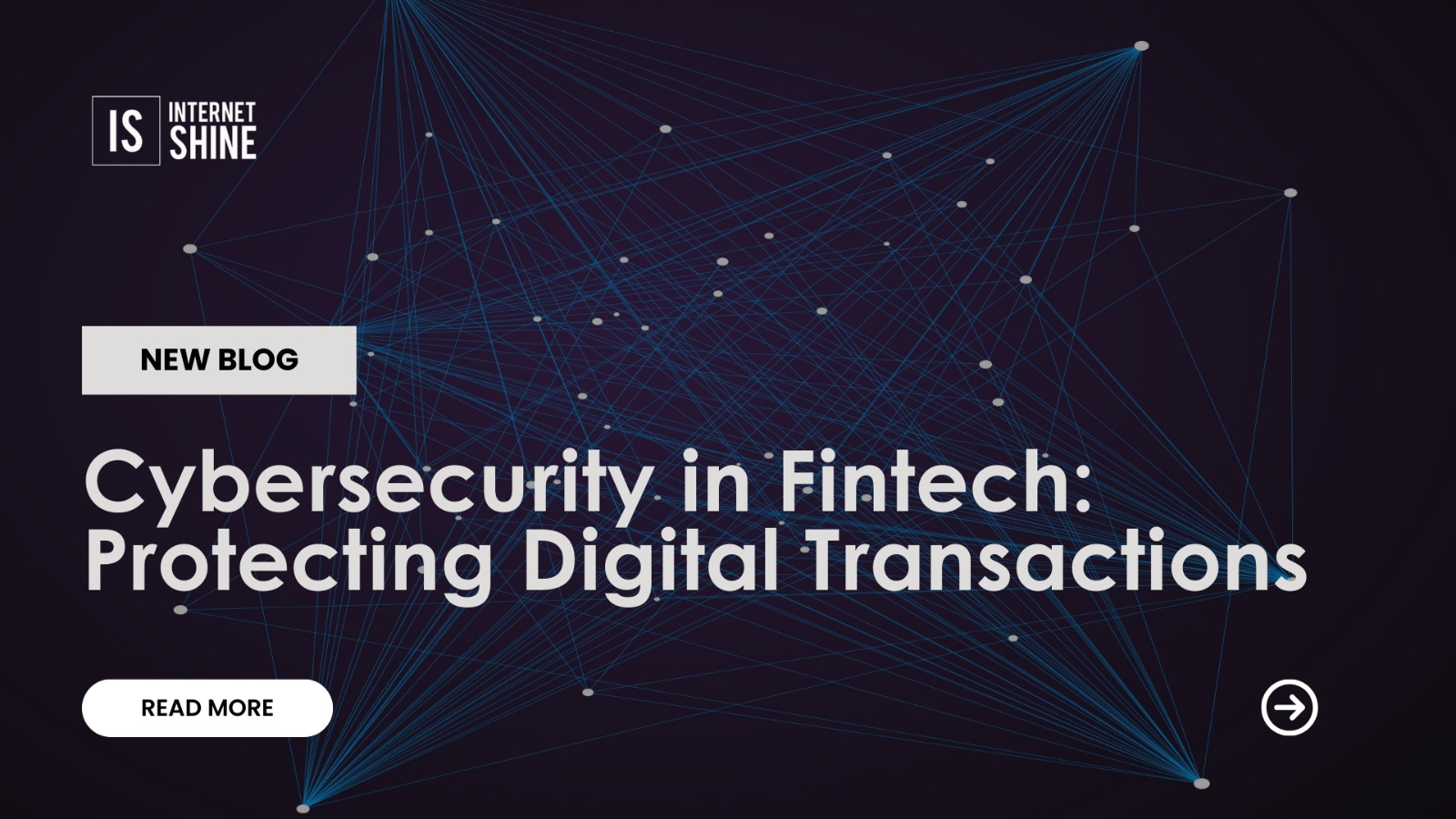 Cybersecurity in Fintech: Protecting Digital Transactions