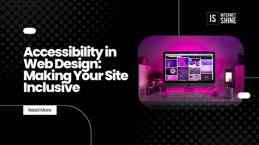 Accessibility in Web Design: Making Your Site Inclusive