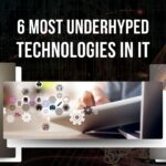 The 6 Most Underhyped Technologies in IT