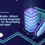 Java or Kotlin: Which Programming Language is Better for Developing an Android App?
