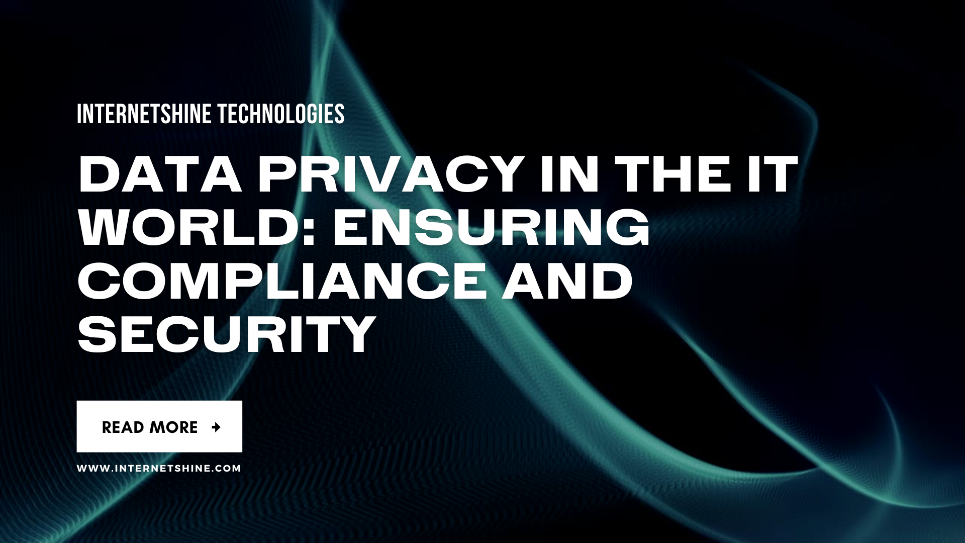 Data Privacy in the IT World: Ensuring Compliance and Security