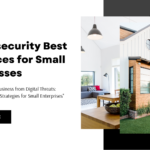 Cybersecurity Best Practices for Small Businesses